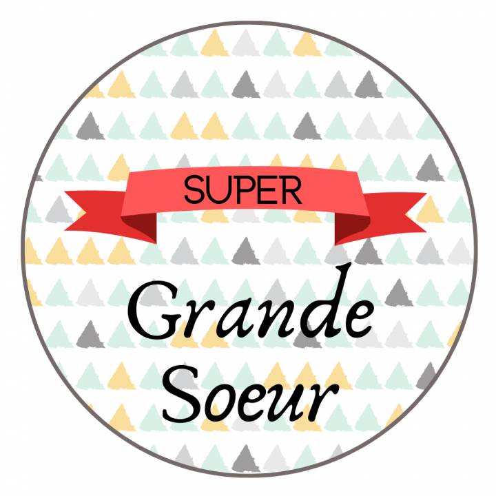 Badge Super Grande Soeur - Badge épingle ou Aimant - Famille